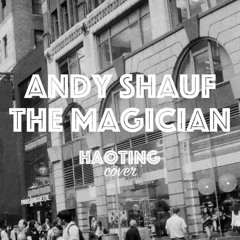 Andy Shauf - The Magicican (cover) by Haoting