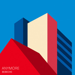 ANYMORE - Bebeche (Extended)
