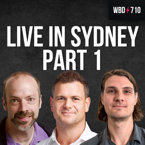 Stream episode WBD Live in Sydney Pt 1 with Checkmate, Dan Roberts