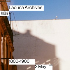 Lacuna Archives on Noods Radio 03.05.24