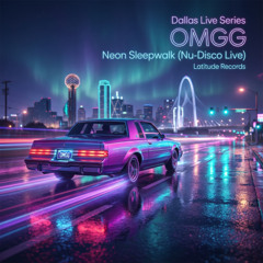 OMGG – Neon Sleepwalk (Nu-Disco Live at Electric Cactus, Dallas)