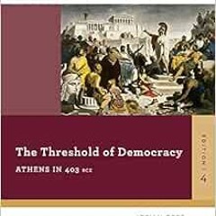 [ACCESS] EPUB 🖍️ The Threshold Of Democracy: Athens in 403 B.C. (Reacting to the Pas