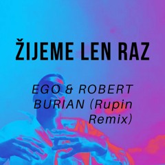 Ego Robert Burian - Žijeme Len Raz (Rupin 2021 Tech House Remix) FREE DOWNLOAD