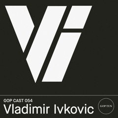 Gop Cast 054 - Vladimir Ivkovic