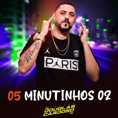 05 MINUTINHOS 02 DJ DOUGLAS CARDOSO