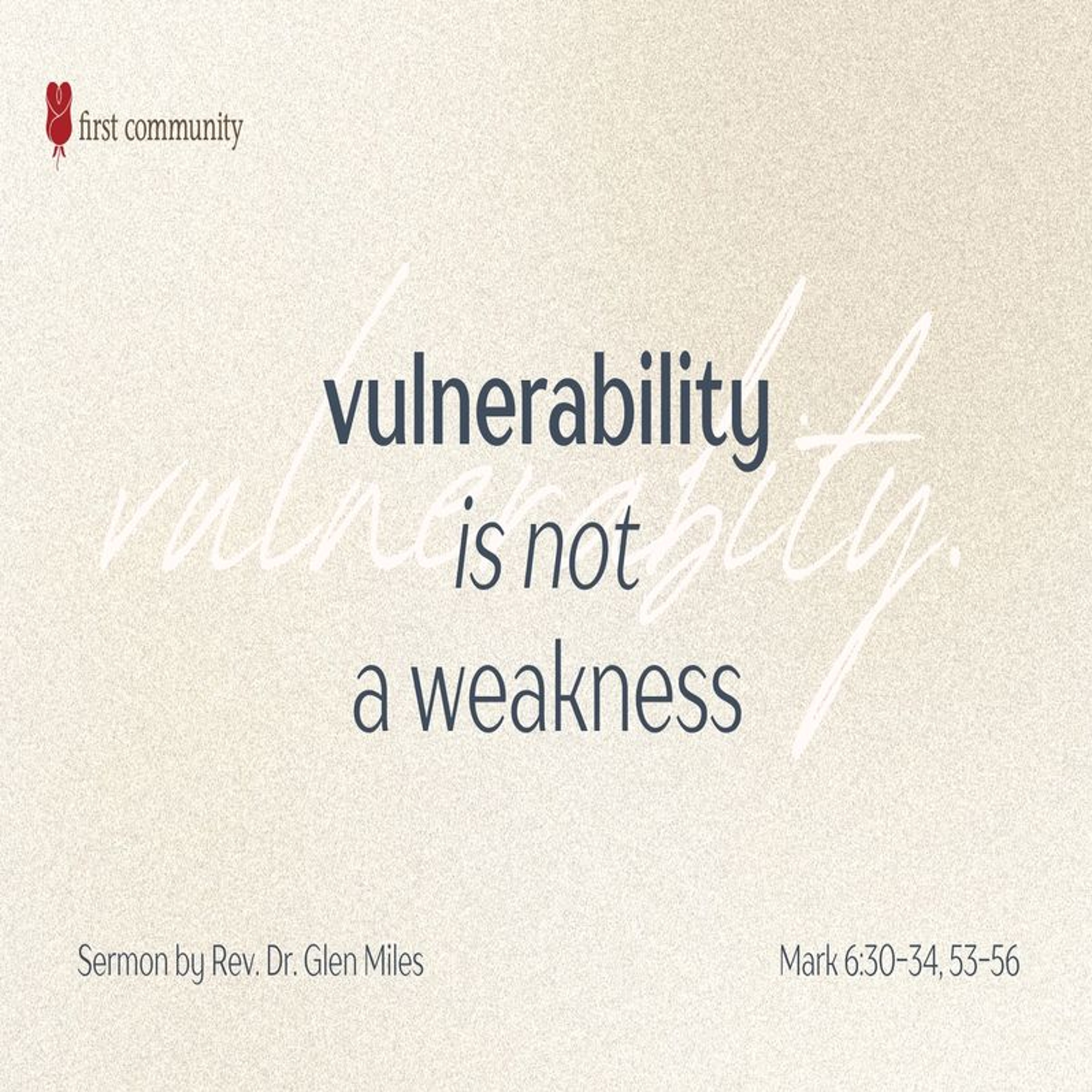 First Community Church 07.21.24 Glen Miles -Sermon Vulnerability is Not A Weakness episode artwork