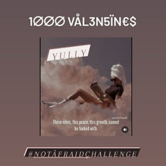 1000 VALENTINE$ {freestyle} #NotAfraidChallenge