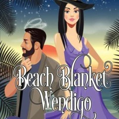 [READ] KINDLE PDF EBOOK EPUB Beach Blanket Wendigo by  Amanda M. Lee 📨