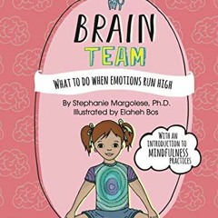 download EBOOK 🎯 My Brain Team: What To Do When Emotions Run High by  Dr. Stephanie