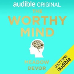 <PDF> 📖 The Worthy Mind: Transform Your Mindset. Strengthen Self-Worth. Full PDF
