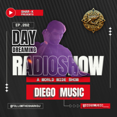 Diegomusic, Shar-K - Day Dreaming Radioshow ep.262 | Minimal house
