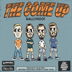 Ballyhoo! - The Come Up