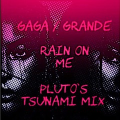 Lady Gaga & Ariana Grande - Rain On Me (pluto's radio mix)