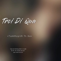 Trôi Đi Qua - Tam Huynh ft Sa