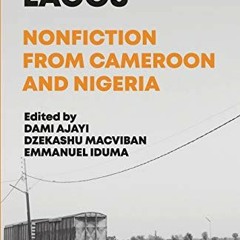 View EBOOK 📙 Limbe to Lagos: Nonfiction From Cameroon and Nigeria by  Dami Ajayi,Dze