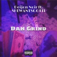 Dah Grind ft. SHEWANTSGOTTI