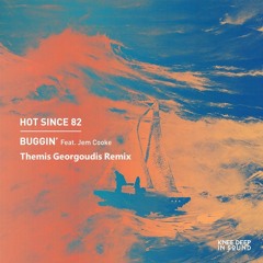 Hot Since 82 feat. Jem Cooke - Buggin' (Themis Georgoudis Remix)