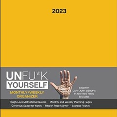 VIEW [KINDLE PDF EBOOK EPUB] Unfu*k Yourself 12-Month 2023 Monthly/Weekly Planner Calendar: Get Out