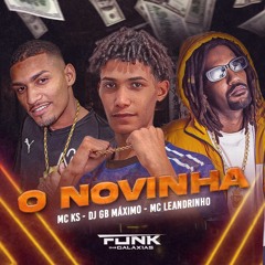 MC KS - O NOVINHA & MC LEANDRINHO VÔ SOCA [ DJ GB MAXIMO]