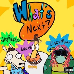 WHAT'S NEXT? Ft. HunnaV & Eazy Mac