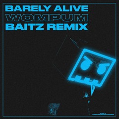 Barely Alive - Wompum (Baitz Remix)