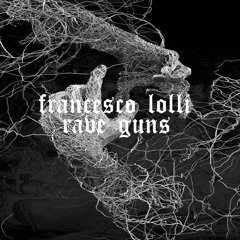 Francesco Lolli - Rave Guns (Original Mix)
