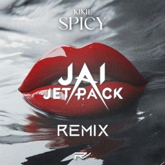 Spicy (Jai Jetpack Remix)