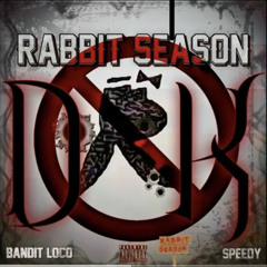 Rabbit Season - Bandit Loco x Speedy