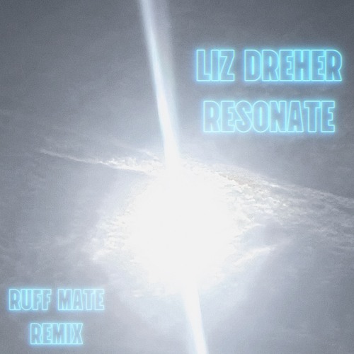 Liz Dreher - Resonate - The Ruff Mate Remix