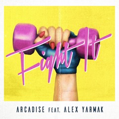 Fight It (feat. Alex Yarmak)