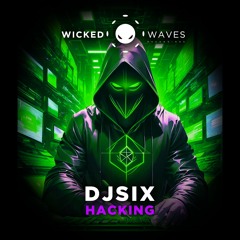 Djsix - Hacking (Original Mix) [Wicked Waves Recordings]