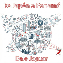 De Japon a Panamá - Dale Jaguar