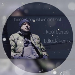 Diese Szene ist wie die Pest (Kool Savas - Edtack Remix)