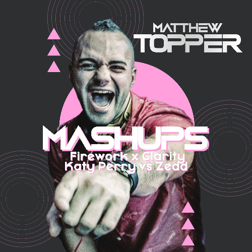 Firework x Clarity - Katy Perry vs Zedd (Matthew Topper Mashup / Remix)
