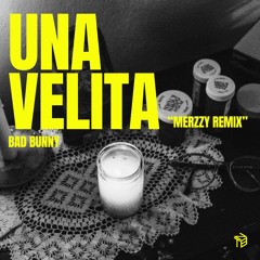 Bad Bunny - Una Velita (Merzzy Remix)