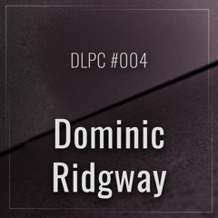 DLPC #004 - Dominic Ridgway