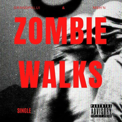 ZOMBIE WALKS(FEAT.GRANDPALUII)