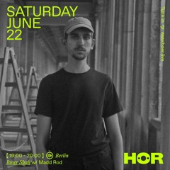 Madd Rod | Inner Shah x HÖR - June 22 / 2024