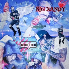 Big Xandy - Good Luck (Prod. Marin) [DREAMTHUGEXCLUSIVE]