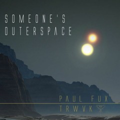 Paul Fux & TRWVK - Someone's Outerspace [yatramusic°]