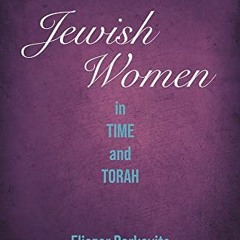 READ [KINDLE PDF EBOOK EPUB] Jewish Women in Time and Torah by  Eliezer Berkovits 📙