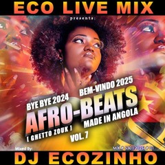 AFRO-BEATS MADE IN ANGOLA VOL.7 [2025 MIX] [BYE BYE 2024 BEM-VINDO 2025]