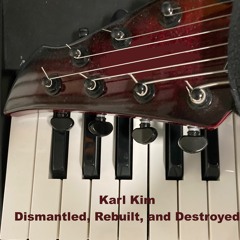 Dismantled, Rebuilt, And Destroyed