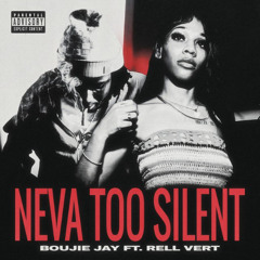 Boujie Jay & Rell Vert — Neva Too Silent