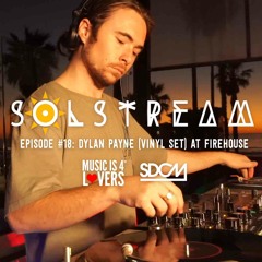 SOLstream #18 Part 3: Dylan Payne (vinyl set) at FIREHOUSE [SDCM.com]