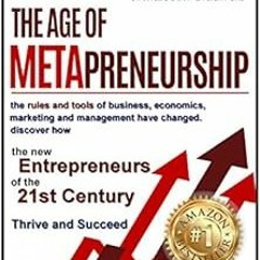 Get PDF The Age of Metapreneurship: 21st Century Entrepreneurship by CJ Cornell