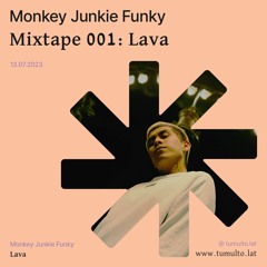 Tumulto Mixtape 001 : “Lava“ x Monkey Junkie Funky
