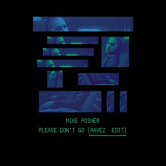 Mike Posner - Please Don't Go (Ravez Edit) *Buy = Free DL*