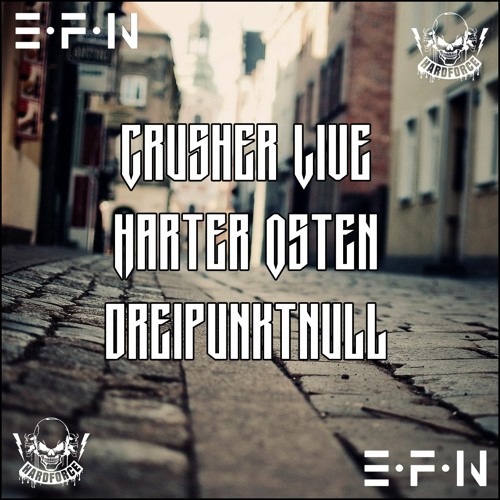 Crusher Live - Harter Osten 3.0 [#EFN #HARDFORCE]