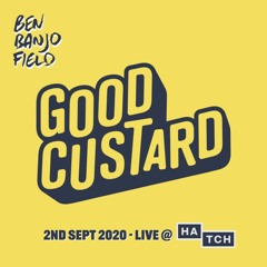 Live @ Good Custard - Hatch - 2nd September 2022